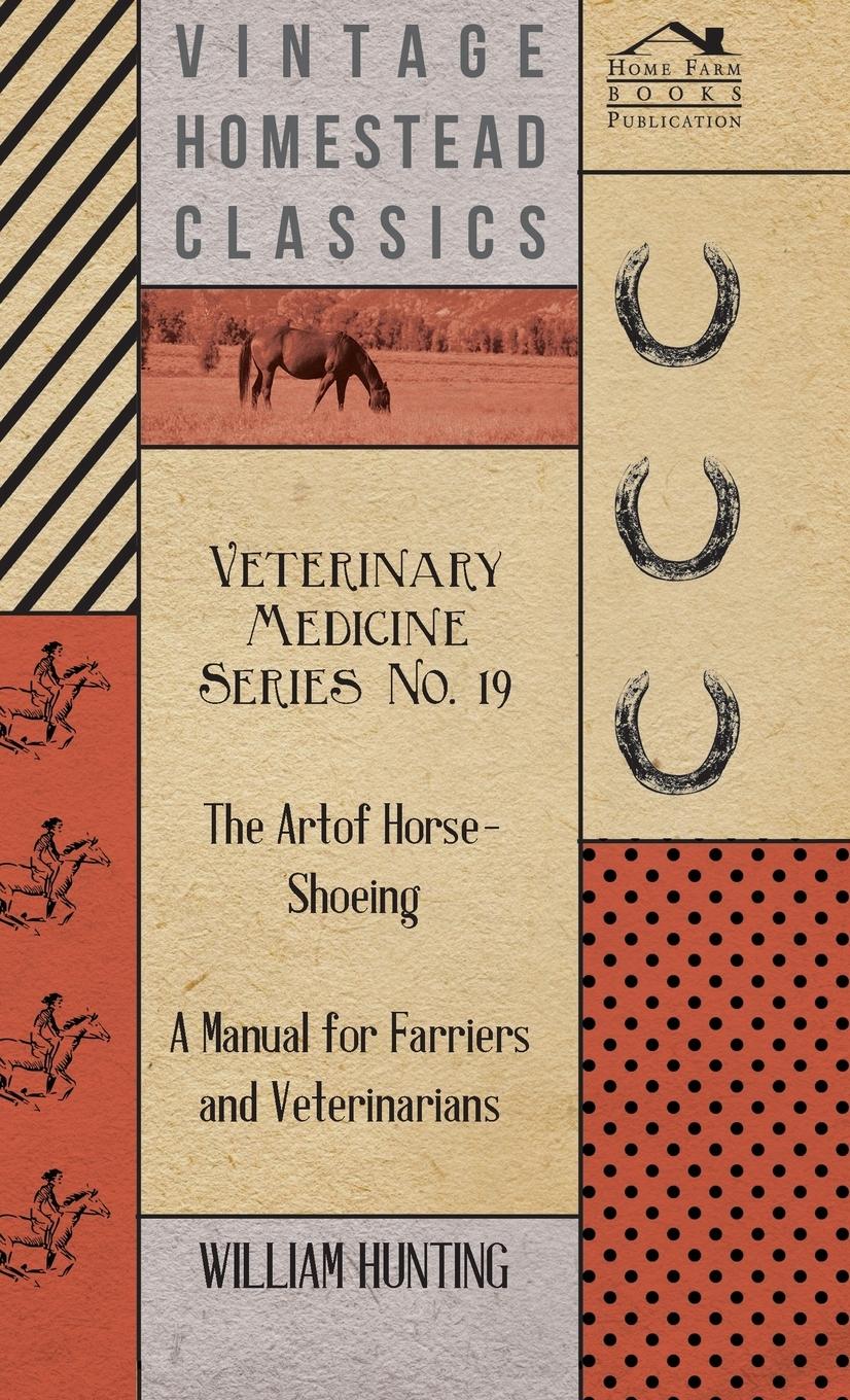 Vorderes Coverbild Veterinary Medicine Series No. 19 - The Art Of Horse-Shoeing - A Manual For Farriers And Veterinarians