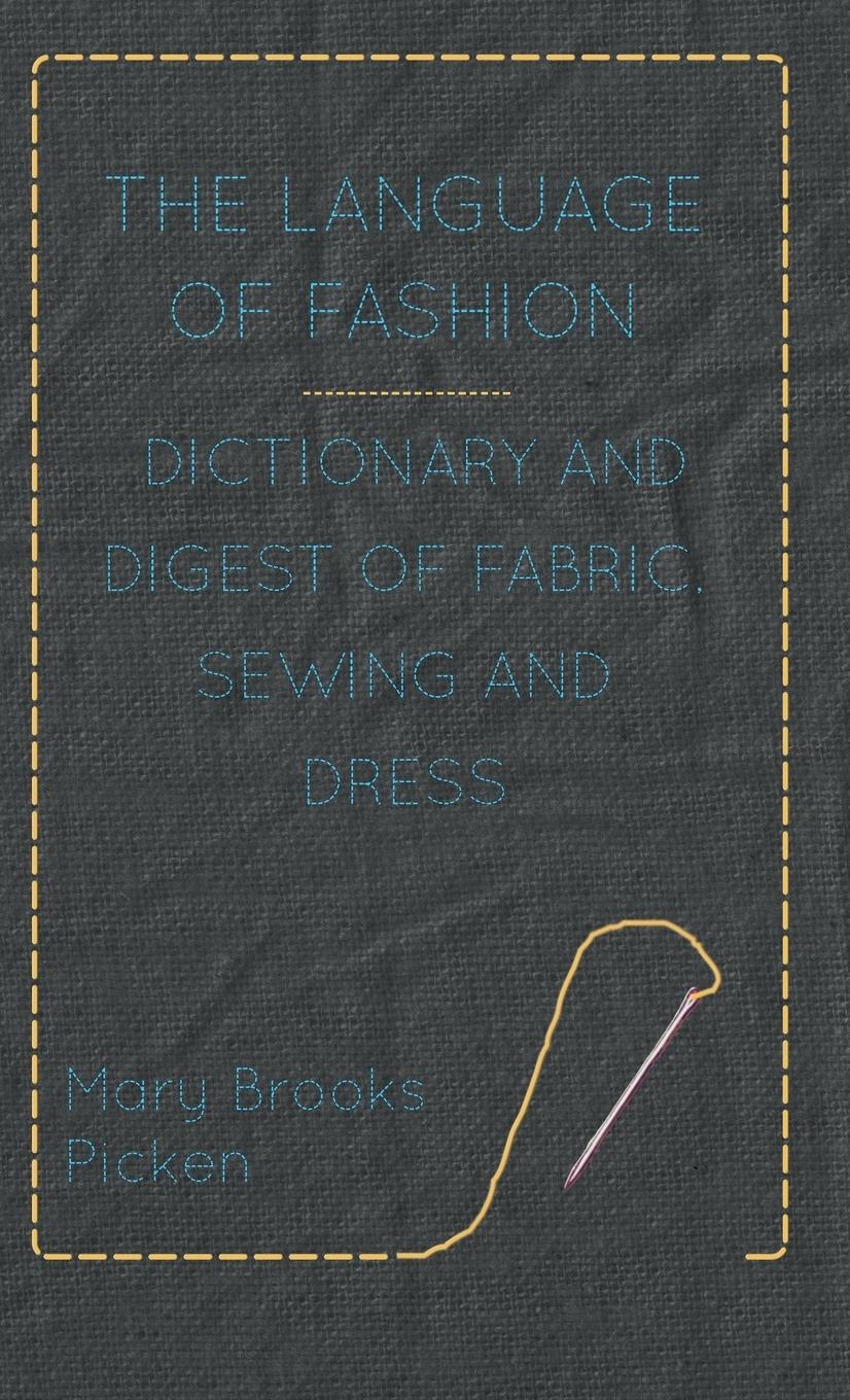 Vorderes Coverbild The Language of Fashion - Dictionary and Digest of Fabric, Sewing and Dress