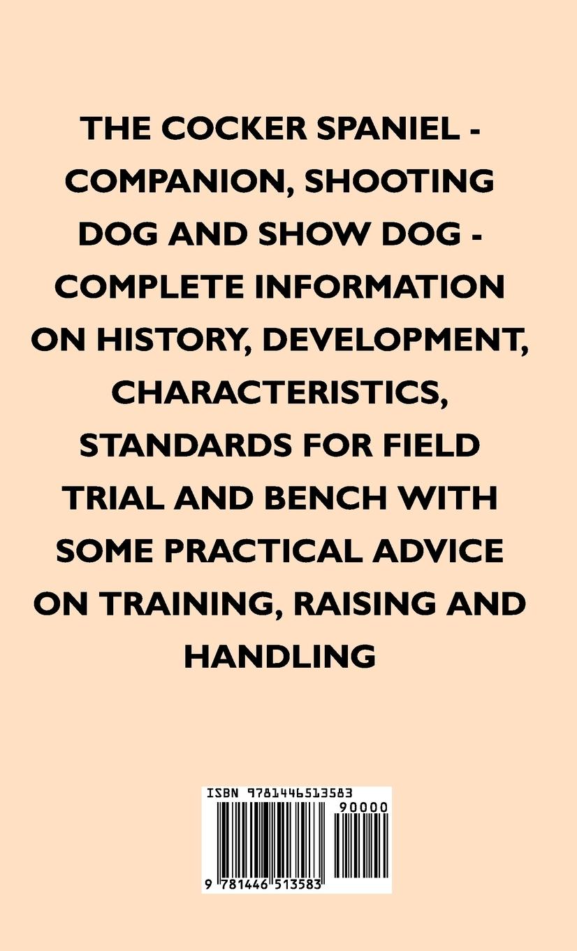 Rückseitencover The Cocker Spaniel - Companion, Shooting Dog And Show Dog - Complete Information On History, Development, Characteristics, Standards For Field Trial And Bench With Some Practical Advice On Training, Raising And Handling