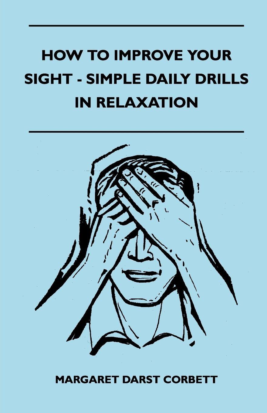 Vorderes Coverbild How To Improve Your Sight - Simple Daily Drills In Relaxation