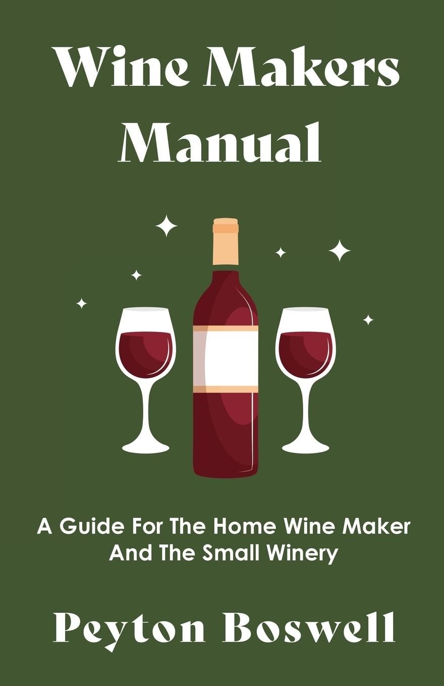 Vorderes Coverbild Wine Makers Manual - A Guide for the Home Wine Maker and The Small Winery