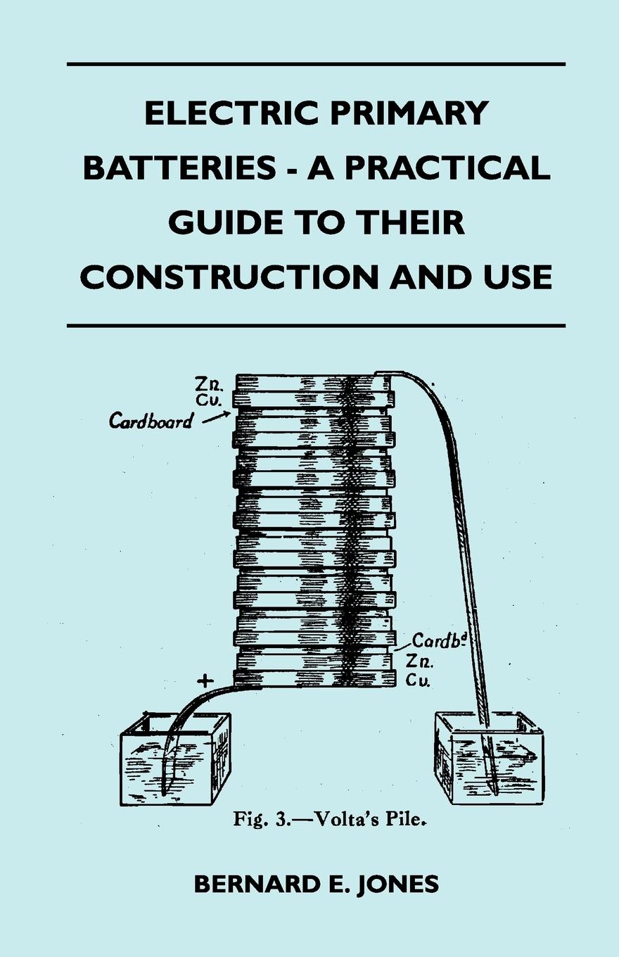 Vorderes Coverbild Electric Primary Batteries - A Practical Guide To Their Construction And Use