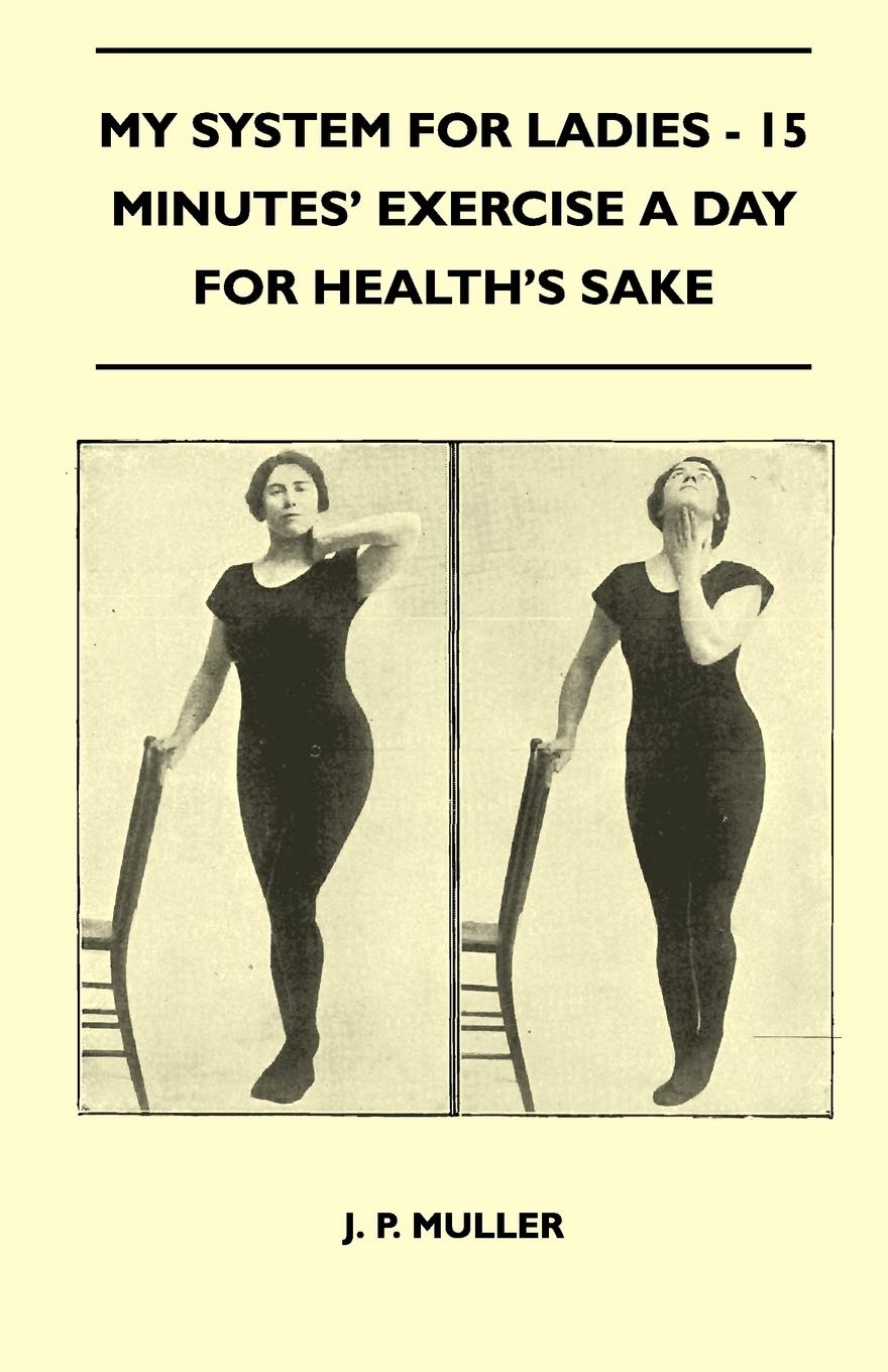 Vorderes Coverbild My System For Ladies - 15 Minutes' Exercise A Day For Health's Sake