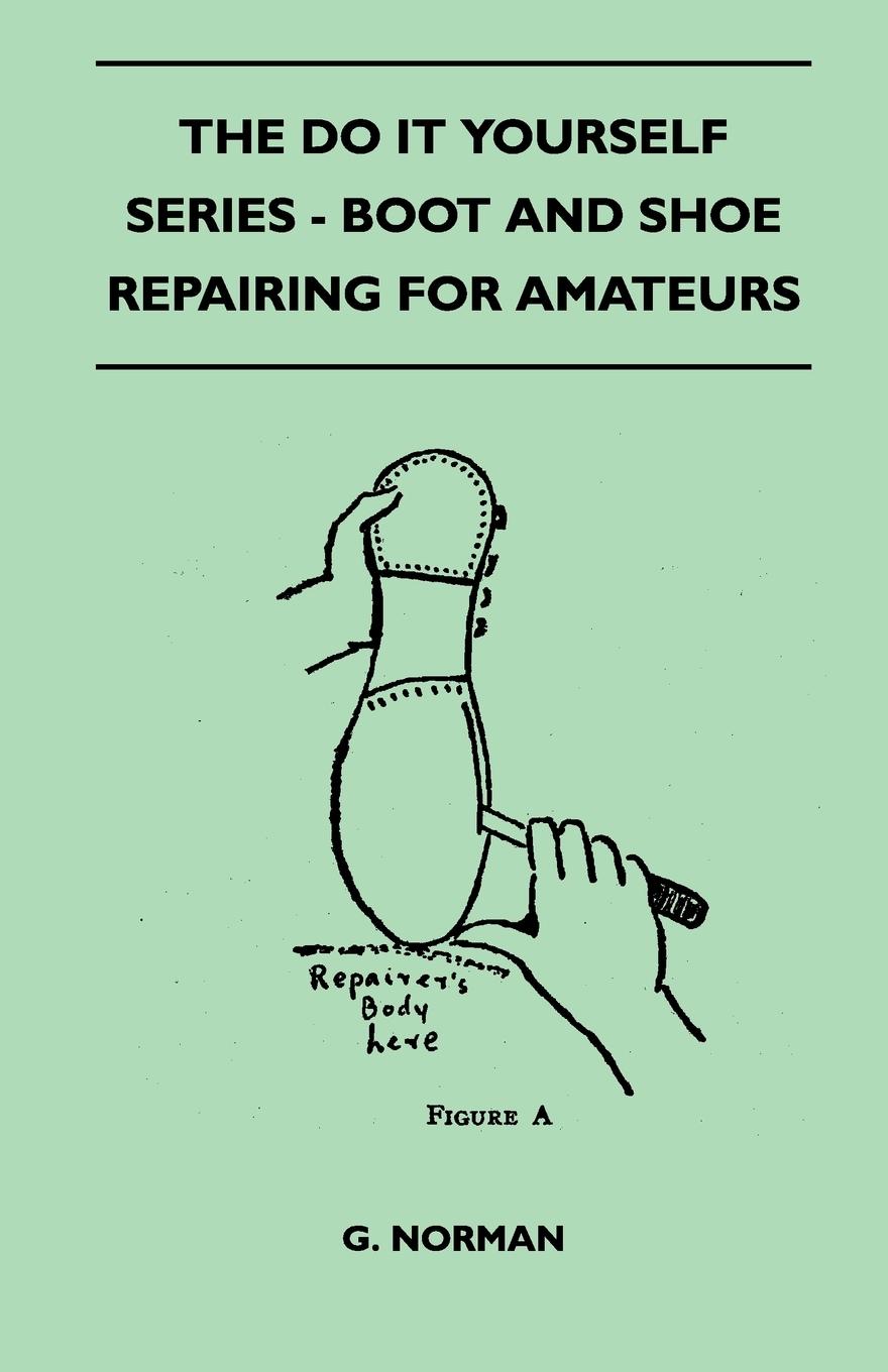 Vorderes Coverbild The Do It Yourself Series - Boot And Shoe Repairing For Amateurs