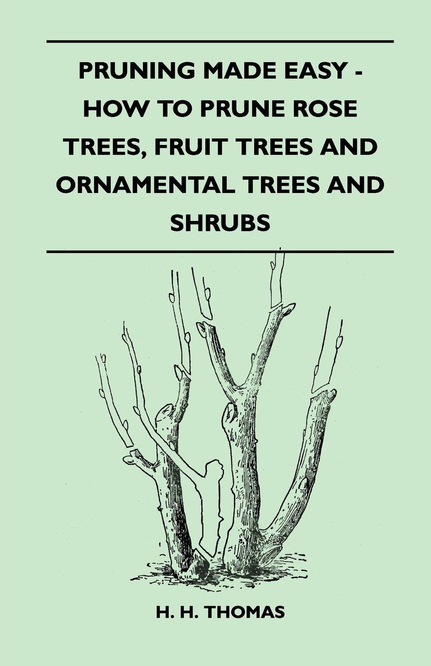 Vorderes Coverbild Pruning Made Easy - How to Prune Rose Trees, Fruit Trees and Ornamental Trees and Shrubs