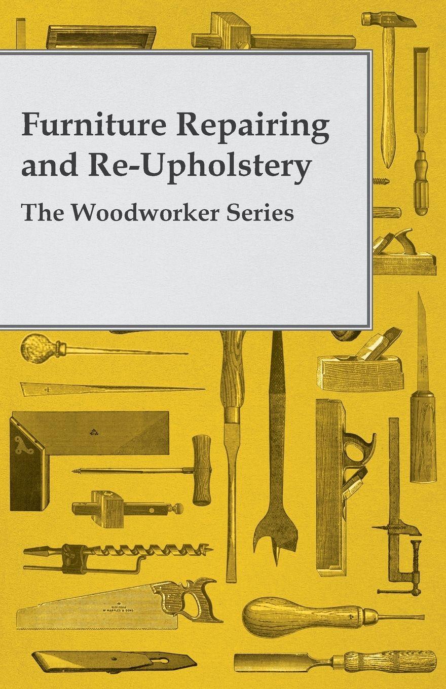Vorderes Coverbild Furniture Repairing and Re-Upholstery - The Woodworker Series