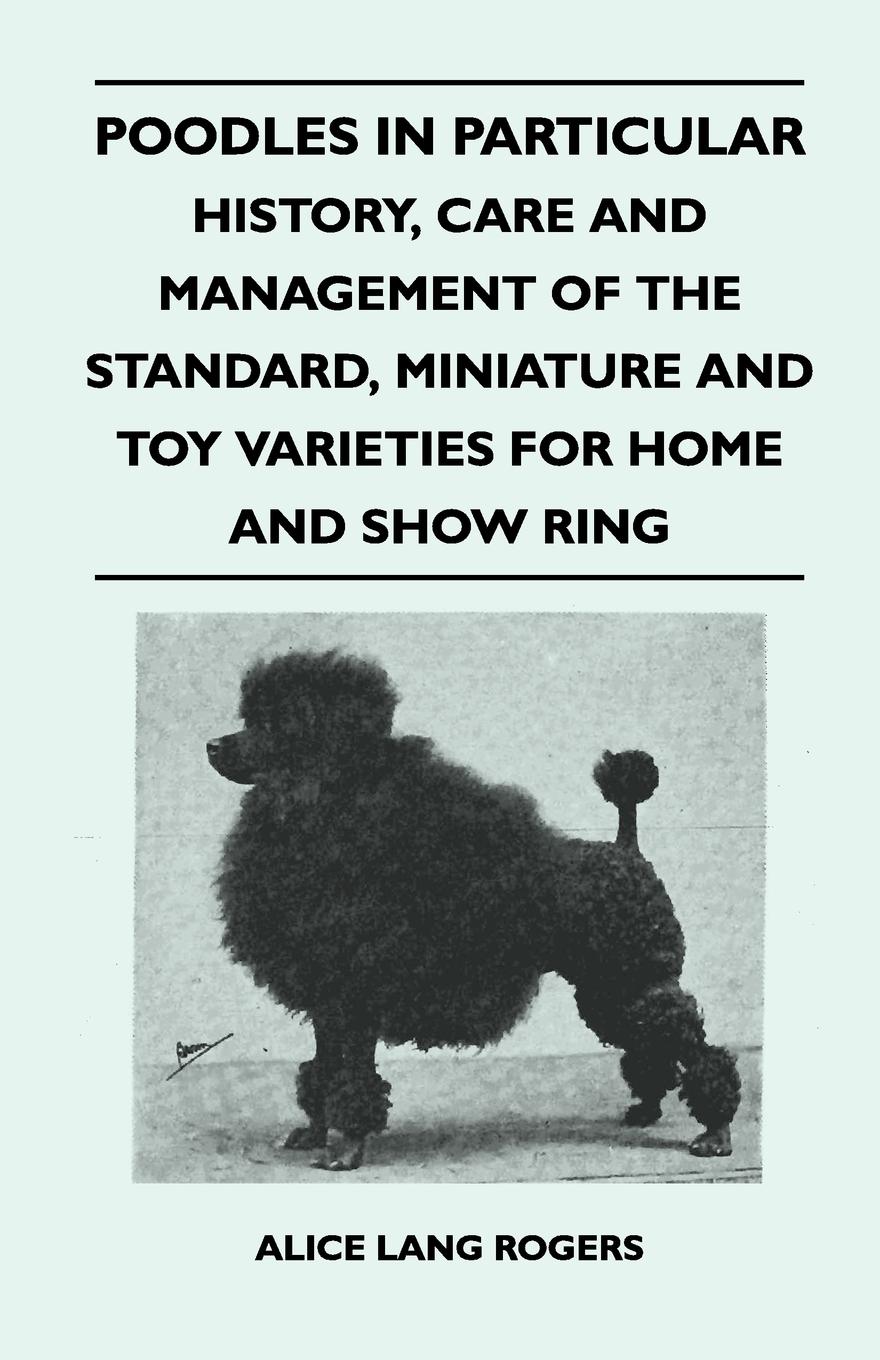 Vorderes Coverbild Poodles In Particular - History, Care And Management Of The Standard, Miniature And Toy Varieties For Home And Show Ring