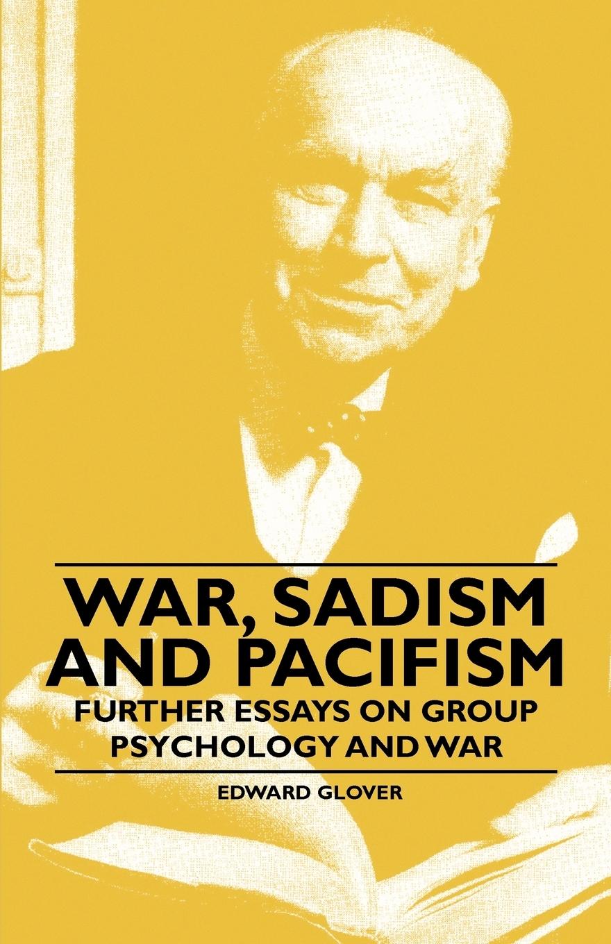 Vorderes Coverbild War, Sadism and Pacifism - Further Essays on Group Psychology and War