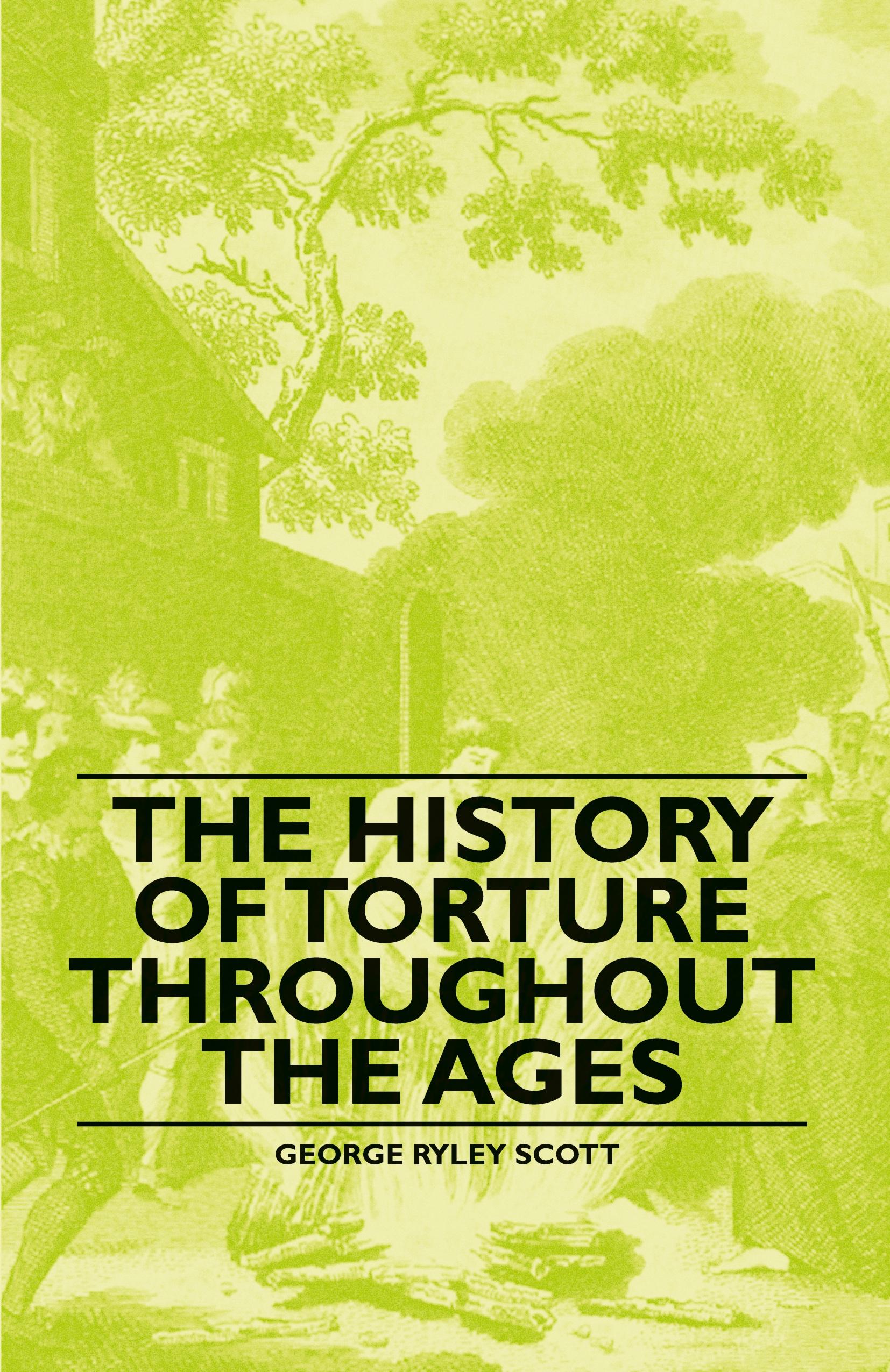 Vorderes Coverbild The History of Torture Throughout the Ages