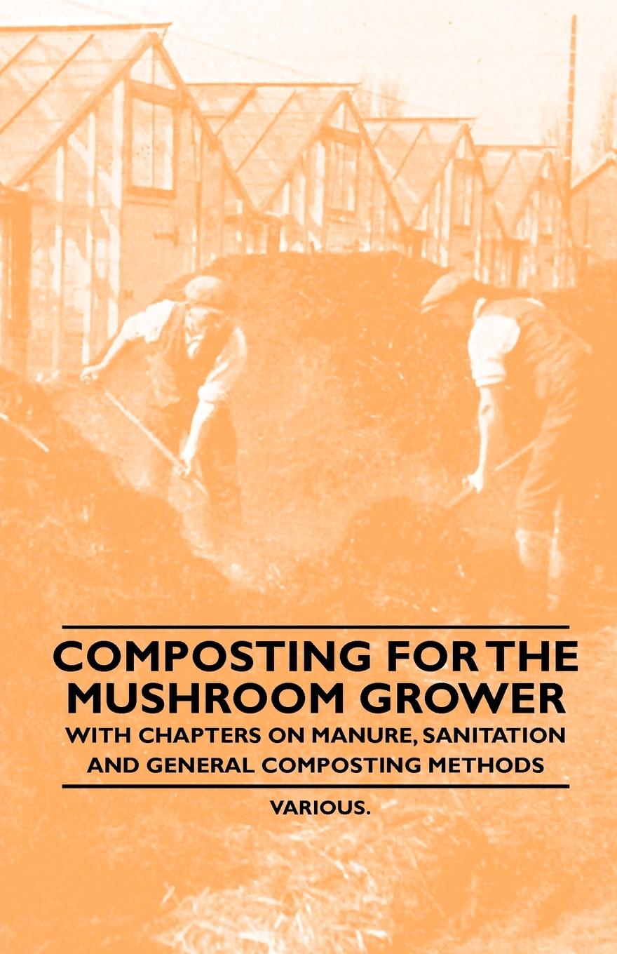 Vorderes Coverbild Composting for the Mushroom Grower - With Chapters on Manure, Sanitation and General Composting Methods
