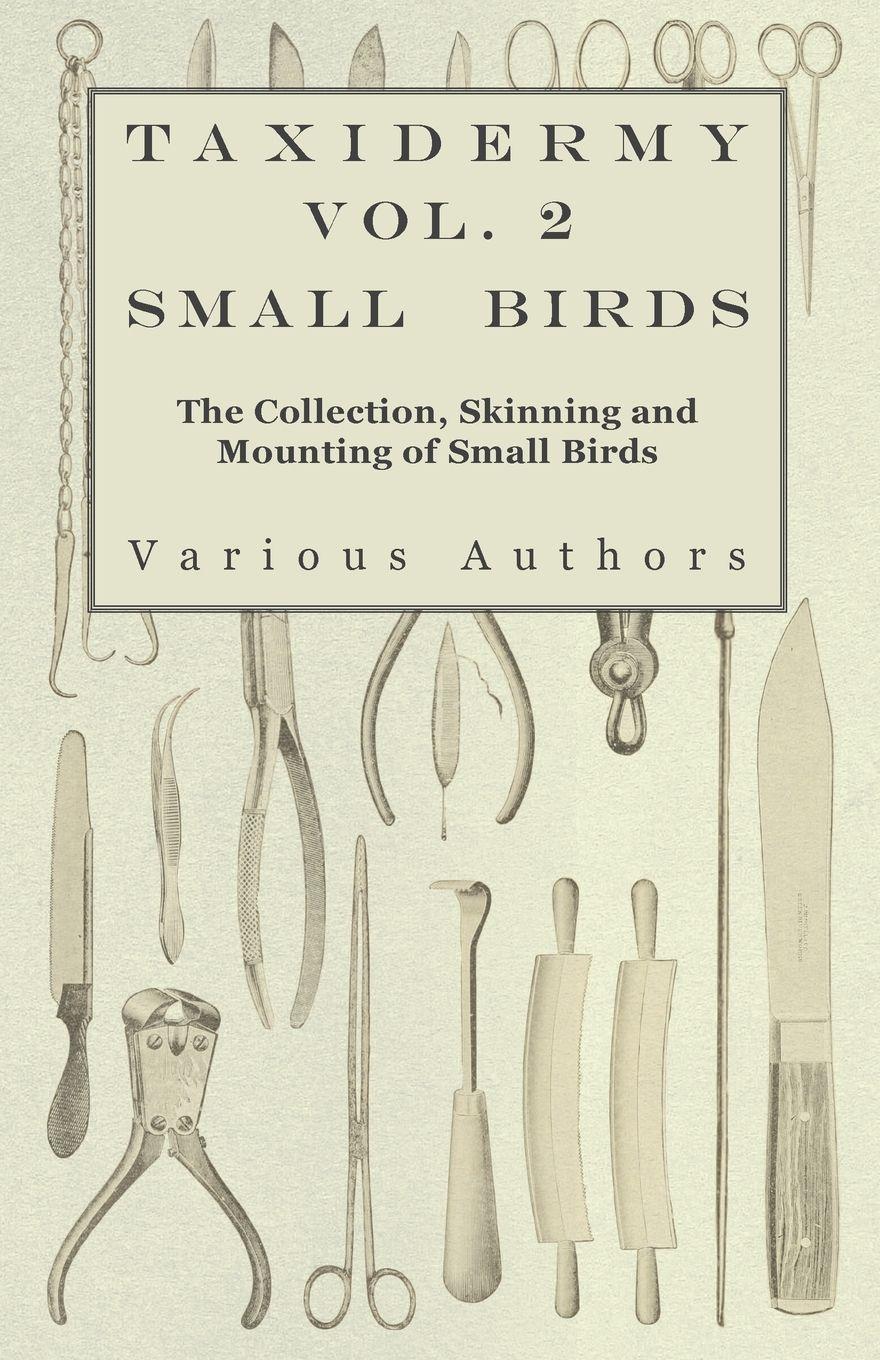 Vorderes Coverbild Taxidermy Vol. 2 Small Birds - The Collection, Skinning and Mounting of Small Birds