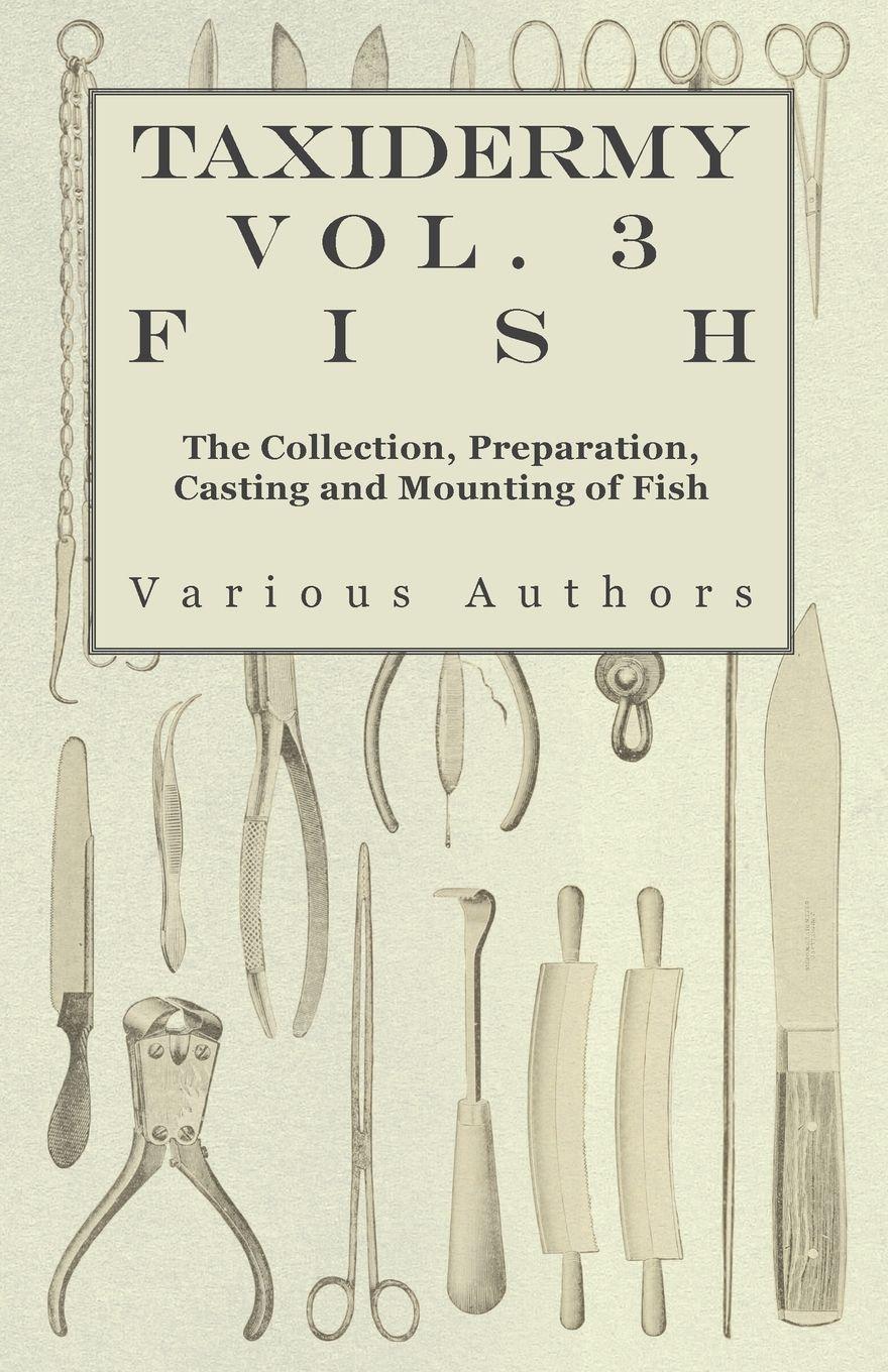 Vorderes Coverbild Taxidermy Vol. 3 Fish - The Collection, Preparation, Casting and Mounting of Fish