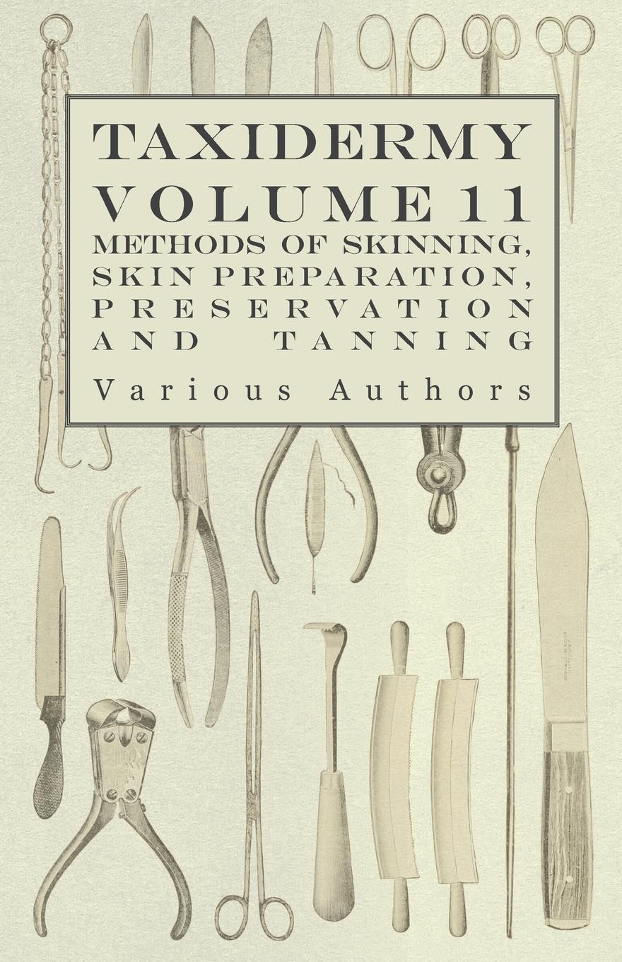 Vorderes Coverbild Taxidermy Vol. 11 Skins - Outlining the Various Methods of Skinning, Skin Preparation, Preservation and Tanning