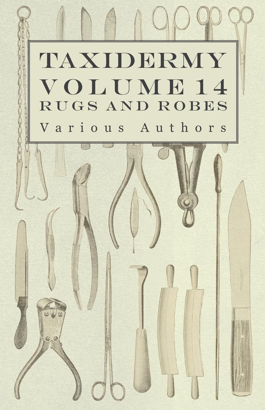 Vorderes Coverbild Taxidermy Vol. 14 Rugs and Robes - The Preparation and Mounting of Animals for Rugs and Robes