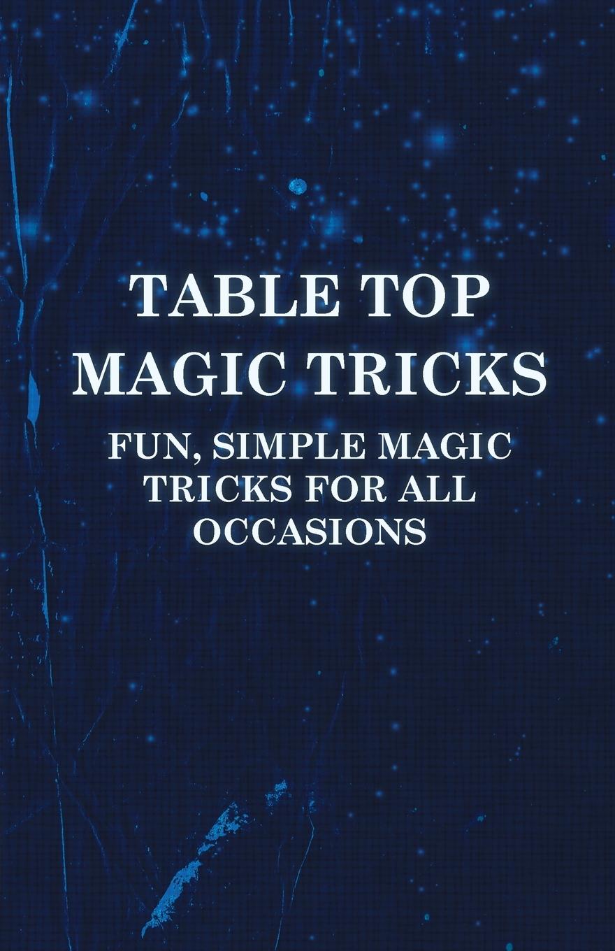 Vorderes Coverbild Table Top Magic Tricks - Fun, Simple Magic Tricks for all Occasions