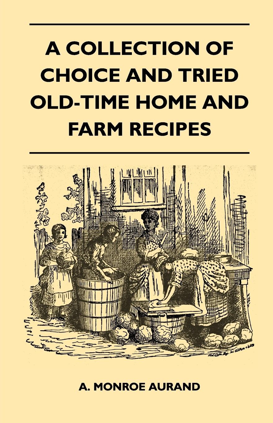 Vorderes Coverbild A Collection of Choice and Tried Old-Time Home and Farm Recipes