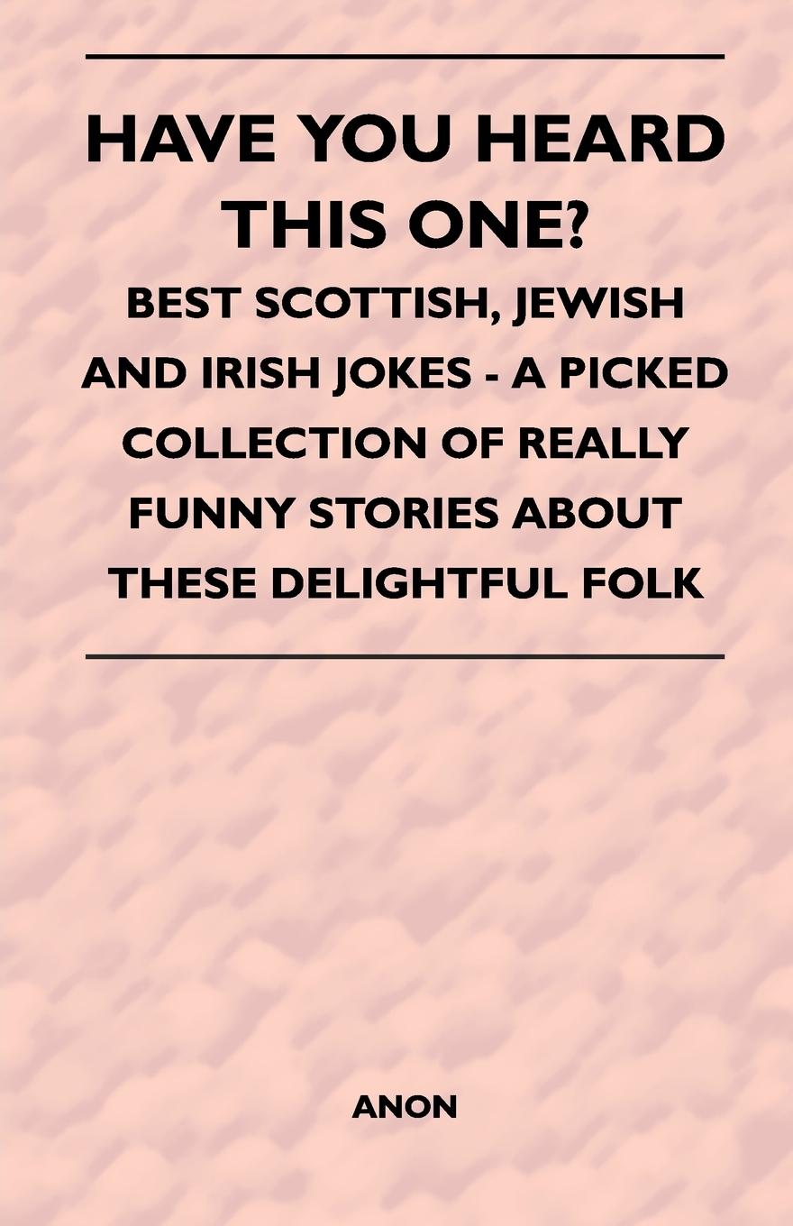 Vorderes Coverbild Have You Heard This One? - Best Scottish, Jewish and Irish Jokes - A Picked Collection of Really Funny Stories about These Delightful Folk