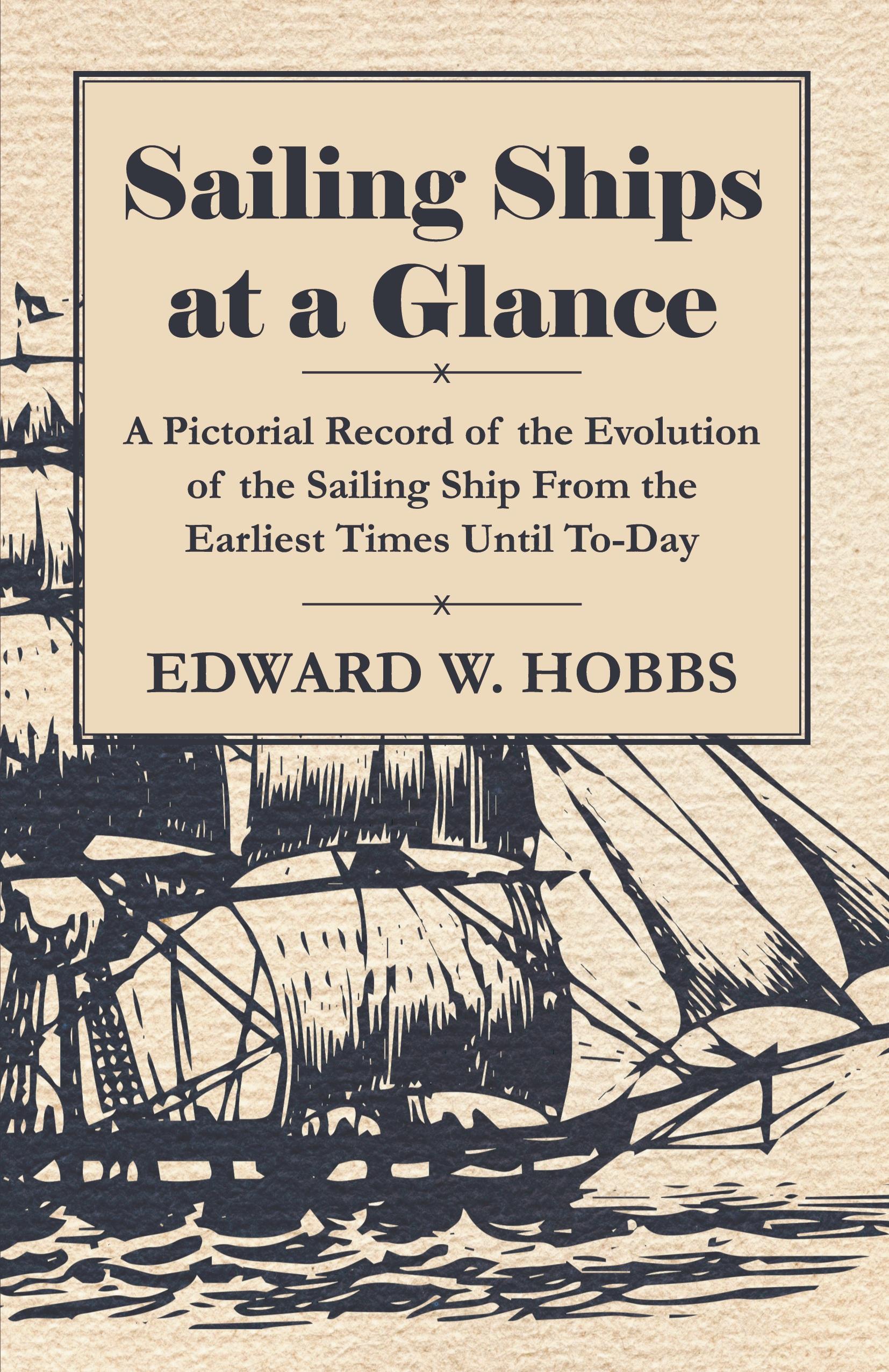 Vorderes Coverbild Sailing Ships at a Glance - A Pictorial Record of the Evolution of the Sailing Ship from the Earliest Times Until To-Day