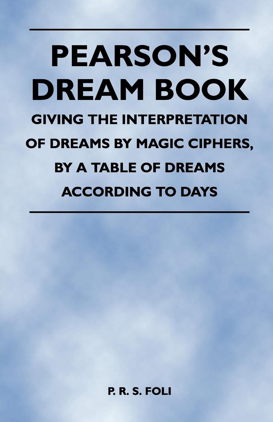 Vorderes Coverbild Pearson's Dream Book - Giving the Interpretation of Dreams by Magic Ciphers, by a Table of Dreams According to Days