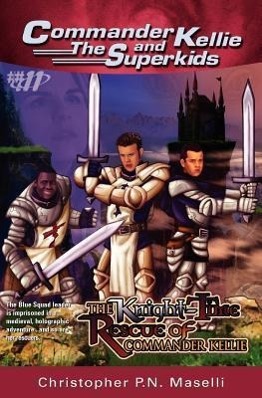 Vorderes Coverbild (Commander Kellie and the Superkids' Adventures #11) The Knight-Time Rescue of Commander Kellie