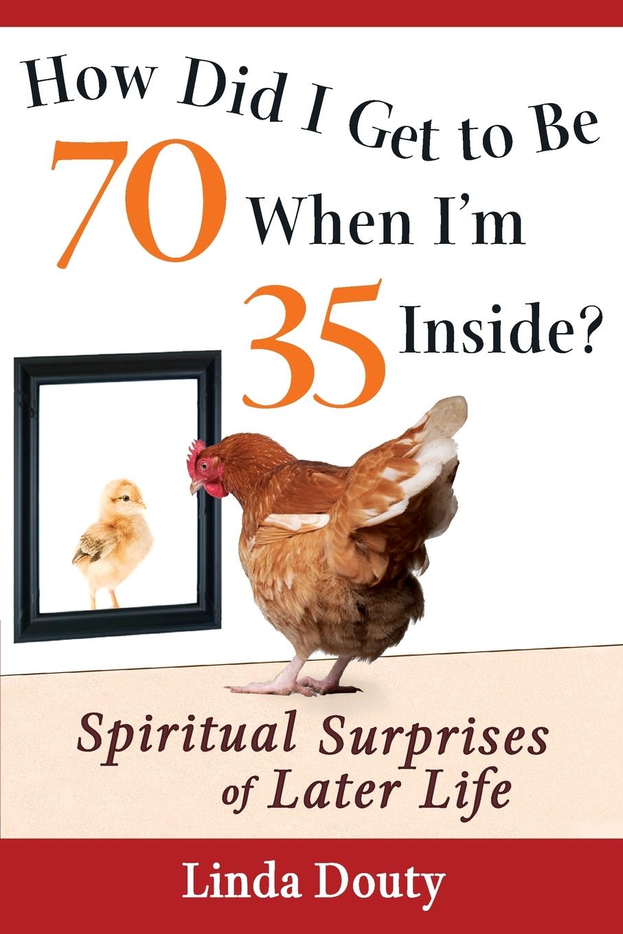 Vorderes Coverbild How Did I Get to Be 70 When I'm 35 Inside?