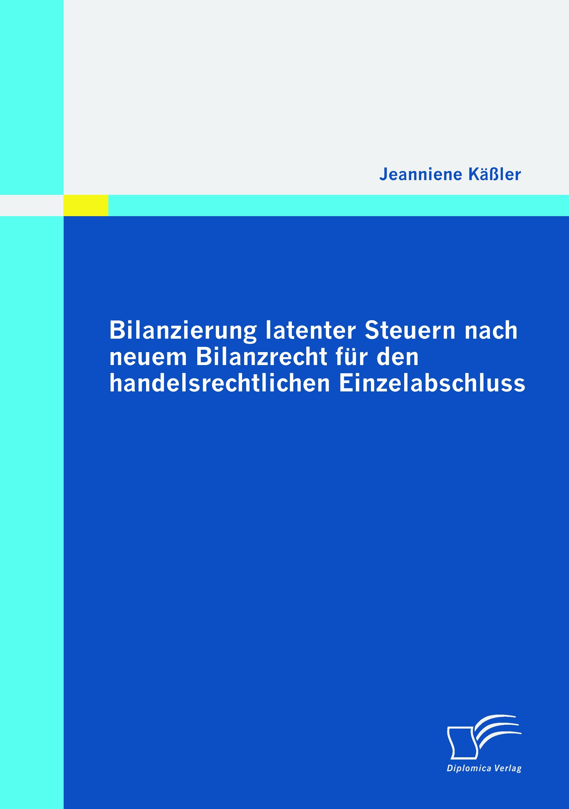 Vorderes Coverbild Bilanzierung latenter Steuern nach neuem Bilanzrecht für den handelsrechtlichen Einzelabschluss