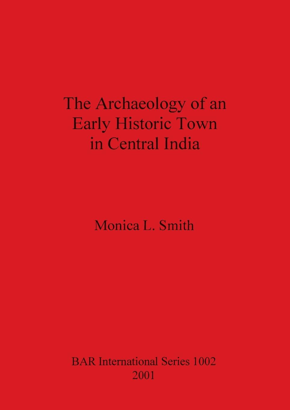 Vorderes Coverbild The Archaeology of an Early Historic Town in Central India