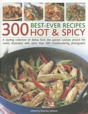 Vorderes Coverbild 300 Best-Ever Recipes: Hot & Spicy