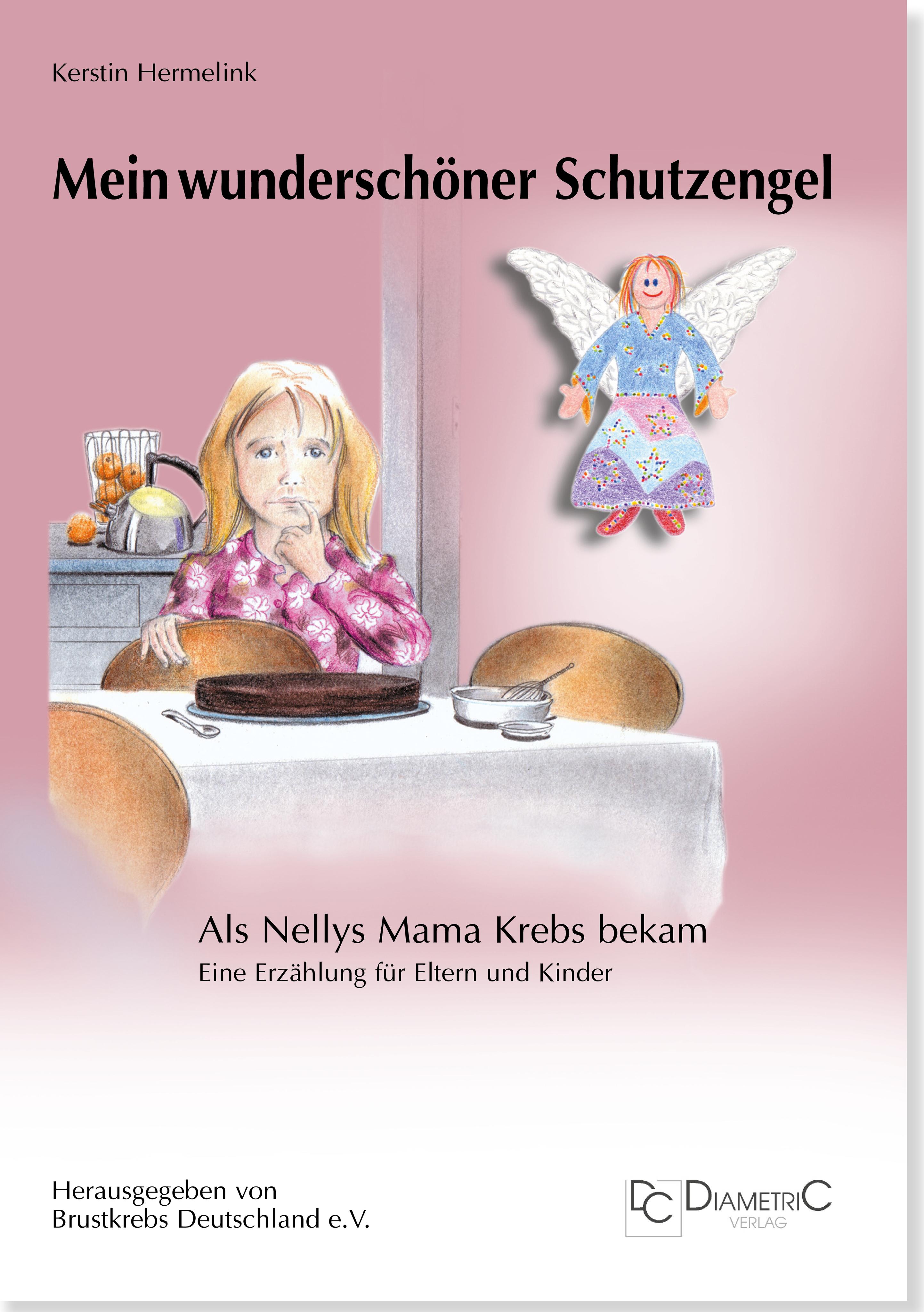 Vorderes Coverbild Mein wunderschöner Schutzengel - Als Nellys Mama Krebs bekam