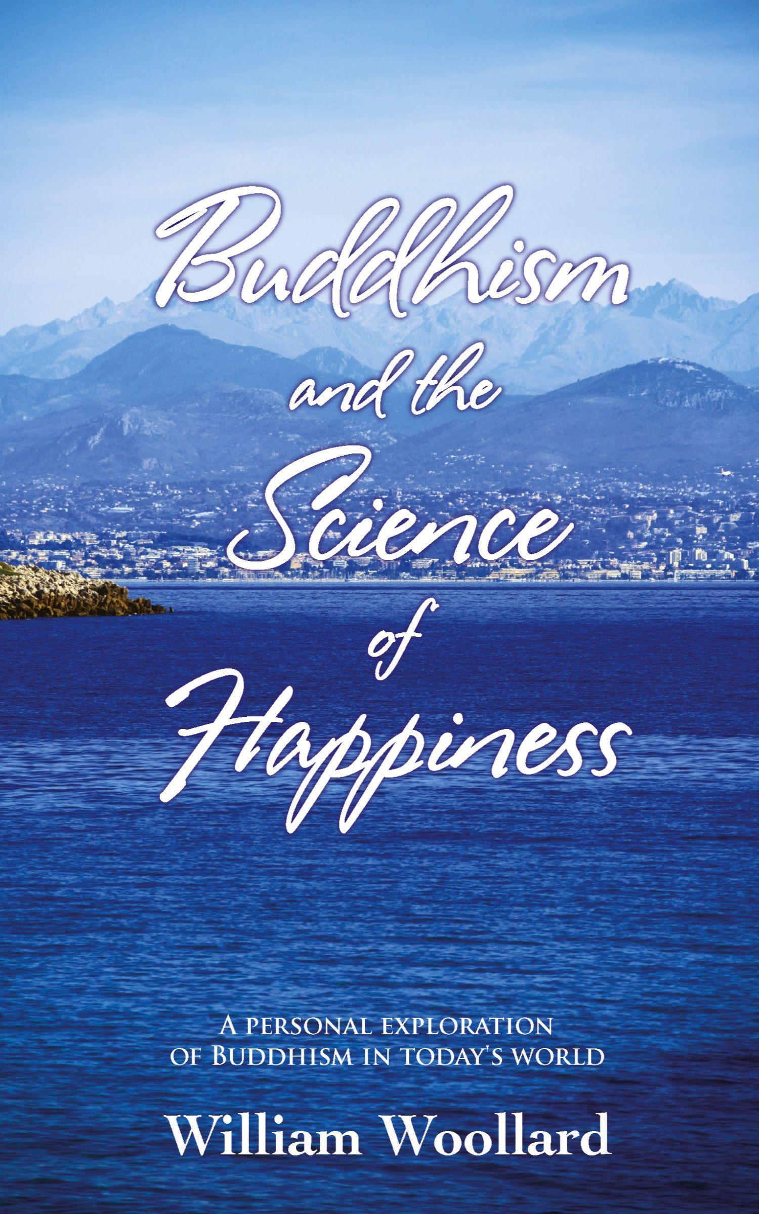Vorderes Coverbild Buddhism and the Science of Happiness - A personal exploration of Buddhism in today's world
