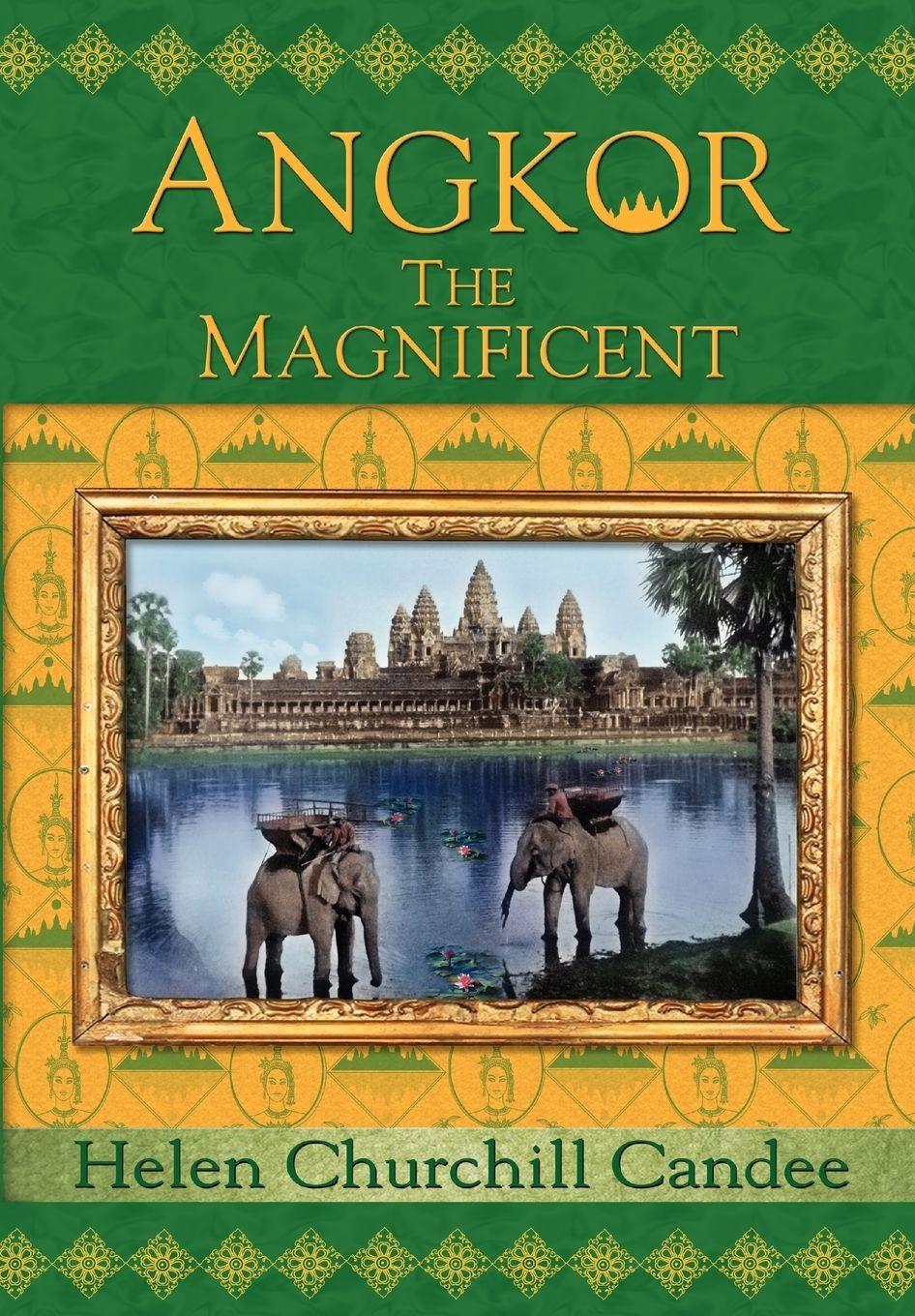 Vorderes Coverbild Angkor the Magnificent - Wonder City of Ancient Cambodia