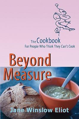 Vorderes Coverbild Beyond Measure - The Cookbook For People Who Think They Can't Cook
