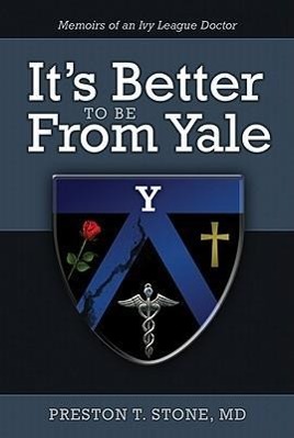 Vorderes Coverbild It's Better to Be from Yale: Memoirs of an Ivy League Doctor
