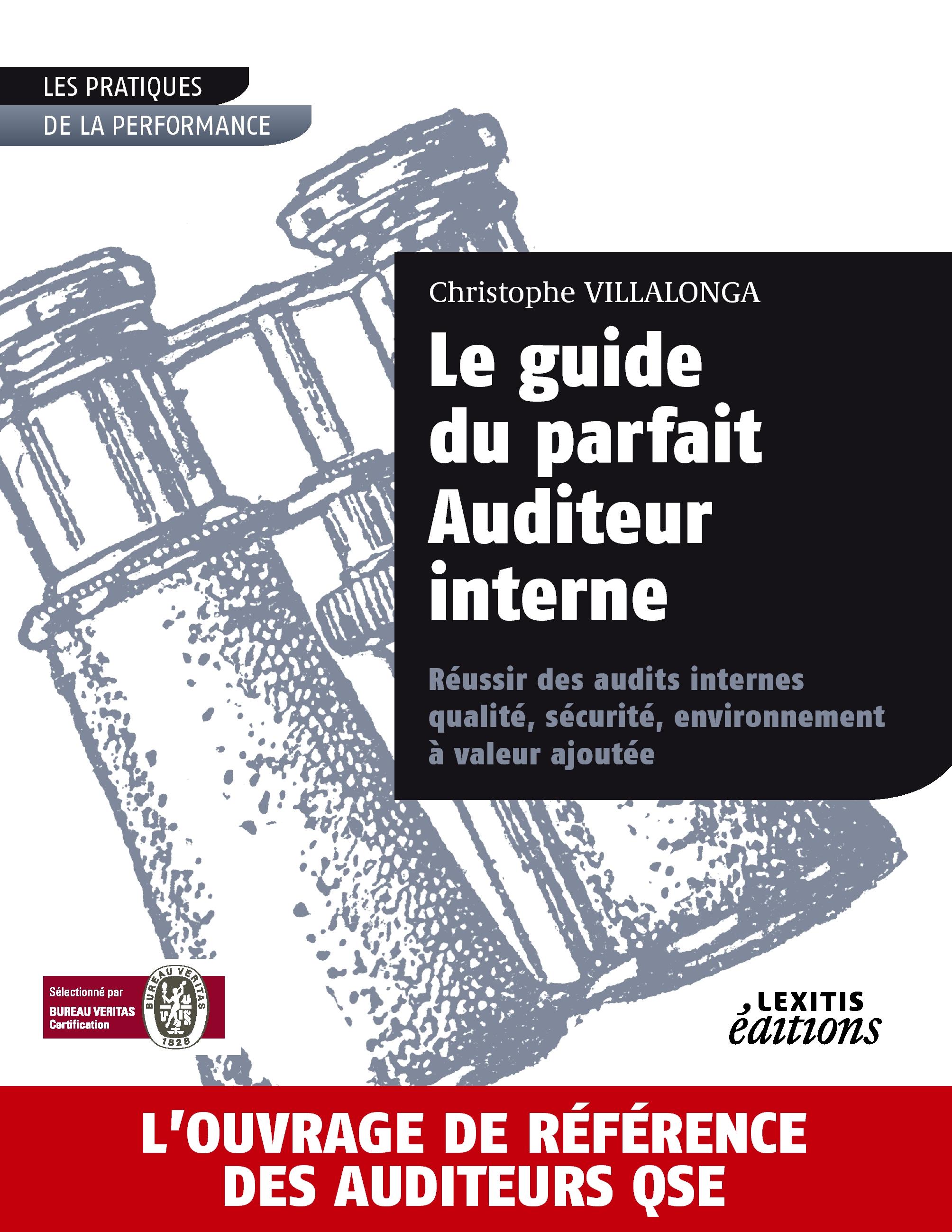 Vorderes Coverbild Le guide du parfait auditeur interne : réussir des audits internes qualité, sécurité, environnement à valeur ajoutée