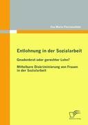 Vorderes Coverbild Entlohnung in der Sozialarbeit: Gnadenbrot oder gerechter Lohn?