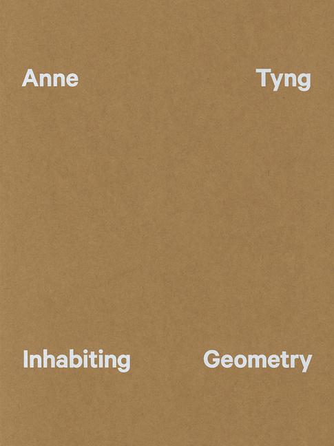 Vorderes Coverbild Anne Tyng: Inhabiting Geometry