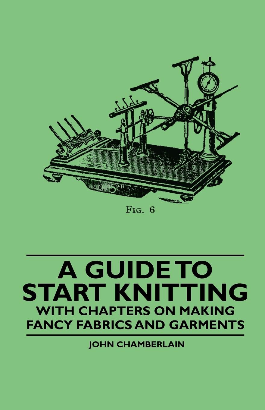 Vorderes Coverbild A Guide to Start Knitting - With Chapters on Making Fancy Fabrics and Garments