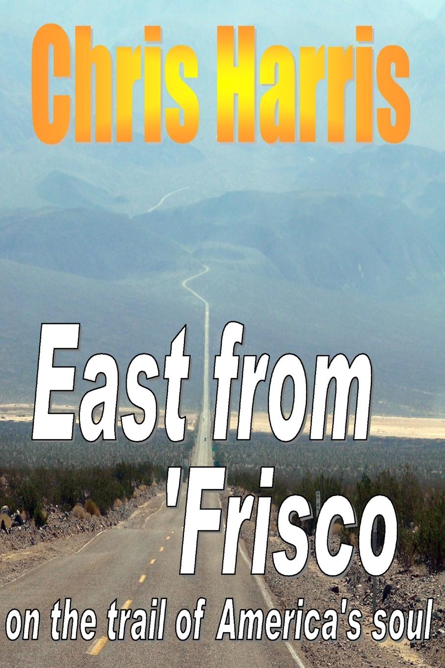 Vorderes Coverbild EAST FROM FRISCO  -  on the trail of America's soul