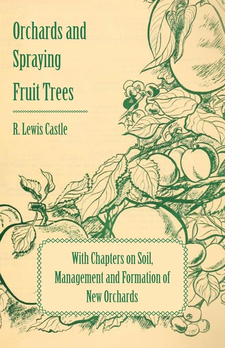 Vorderes Coverbild Orchards and Spraying Fruit Trees - With Chapters on Soil, Management and Formation of New Orchards