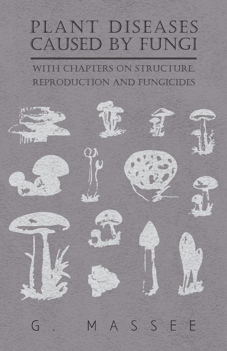 Vorderes Coverbild Plant Diseases Caused by Fungi - With Chapters on Structure, Reproduction and Fungicides