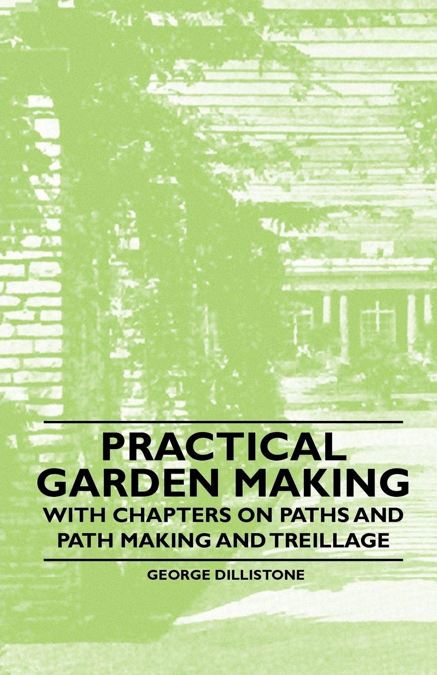Vorderes Coverbild Practical Garden Making - With Chapters on Paths and Path Making and Treillage