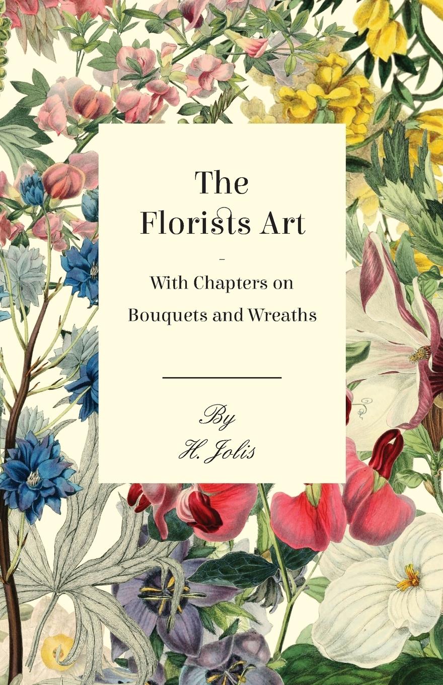 Vorderes Coverbild The Florists Art - With Chapters on Bouquets and Wreaths