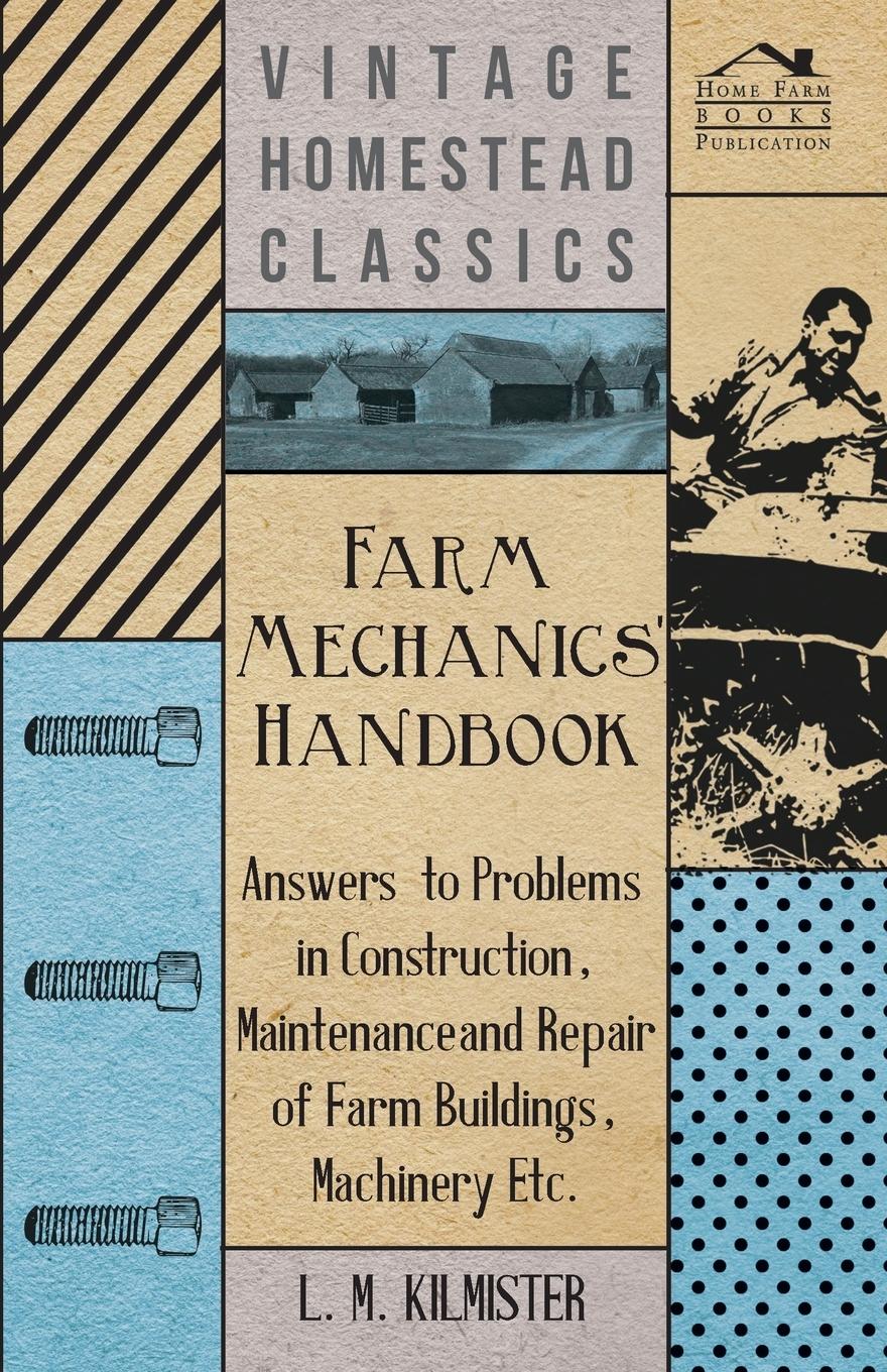 Vorderes Coverbild Farm Mechanics' Handbook - Answers to Problems in Construction, Maintenance and Repair of Farm Buildings, Machinery, ect