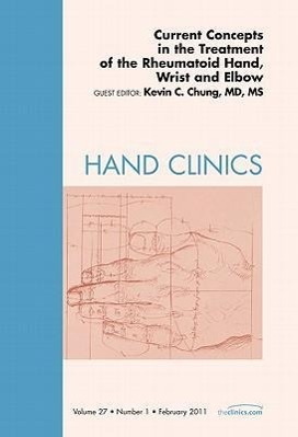 Vorderes Coverbild Current Concepts in the Treatment of the Rheumatoid Hand, Wrist and Elbow, an Issue of Hand Clinics