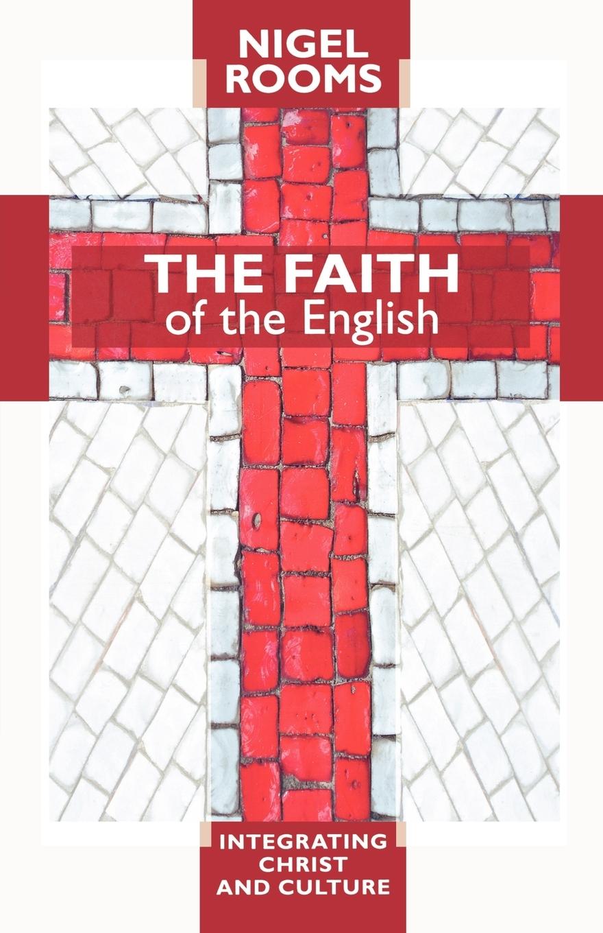 Vorderes Coverbild The Faith of the English - Integrating Christ and Culture