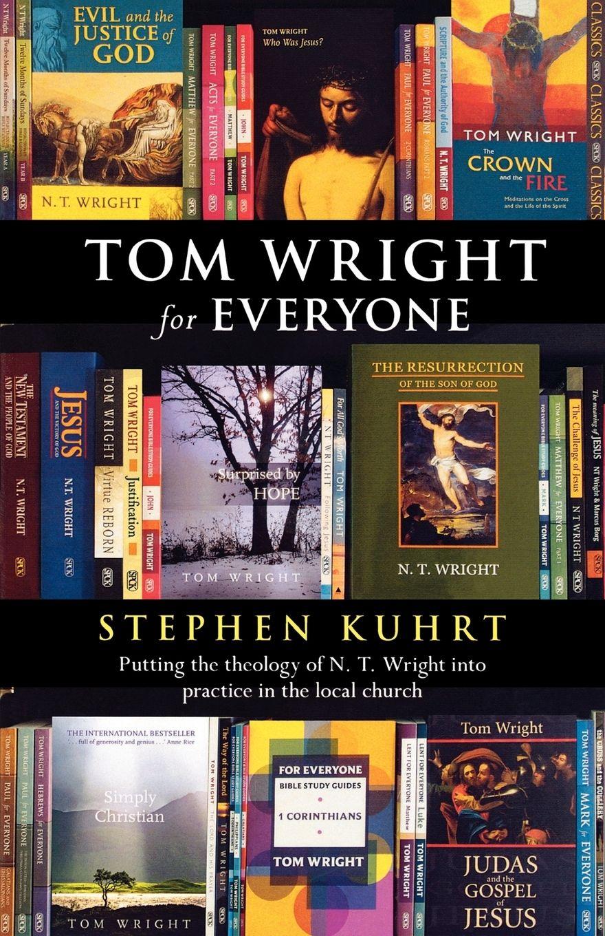Vorderes Coverbild Tom Wright for Everyone - Putting the Theology of N. T. Wright Into Practice in the Local Church