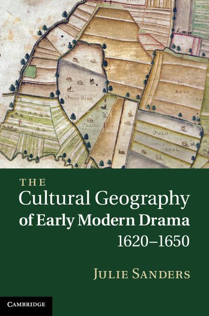 Vorderes Coverbild The Cultural Geography of Early Modern Drama, 1620-1650