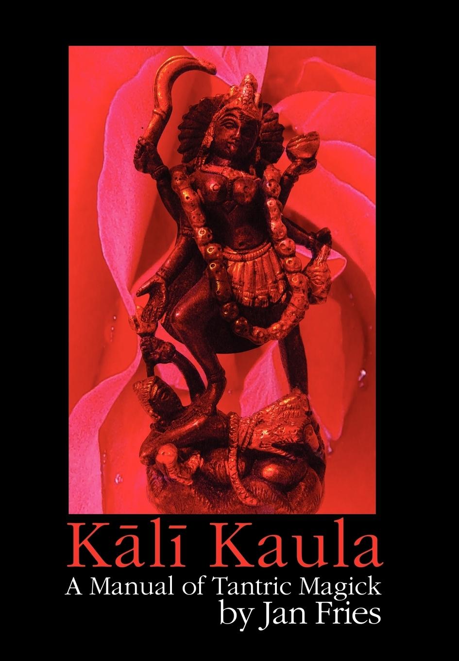 Vorderes Coverbild Kali Kaula - A Manual of Tantric Magick