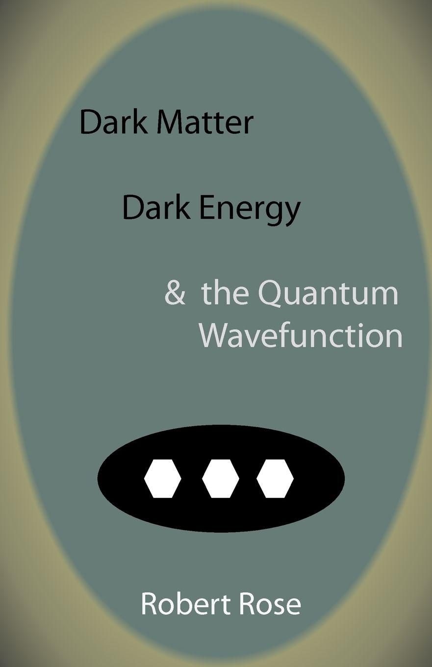 Vorderes Coverbild Dark Matter, Dark Energy & the Quantum Wavefunction