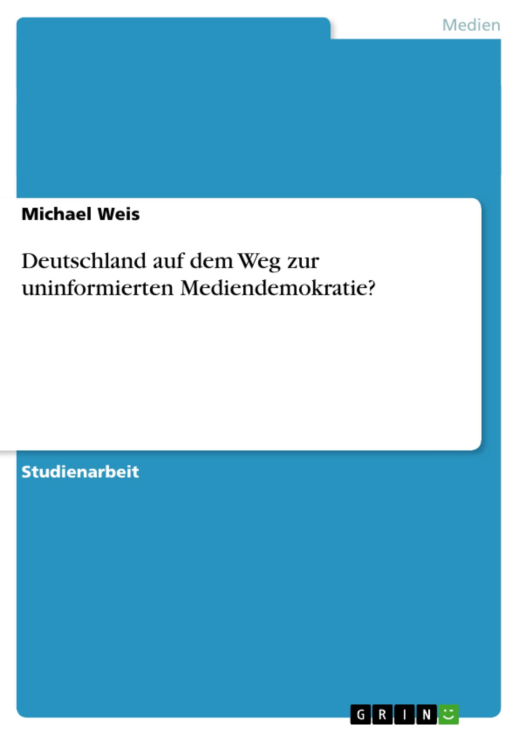 Vorderes Coverbild Deutschland auf dem Weg zur uninformierten Mediendemokratie?
